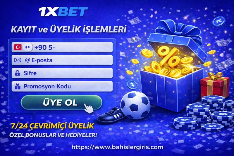 1xbet Kayıt ve Üyelik İşlemleri