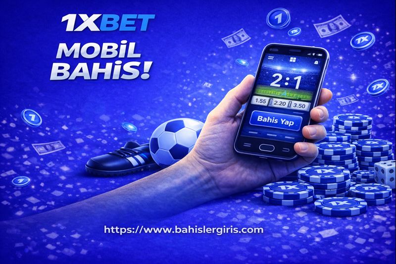 1xbet Mobil Bahis Deneyimi