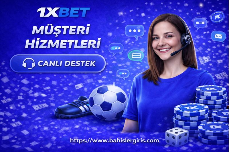 1xbet Müşteri Hizmetleri ve Canlı Destek