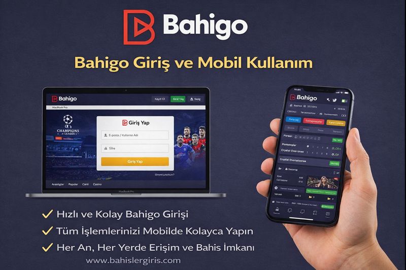 Bahigo Giriş ve Mobil Kullanım